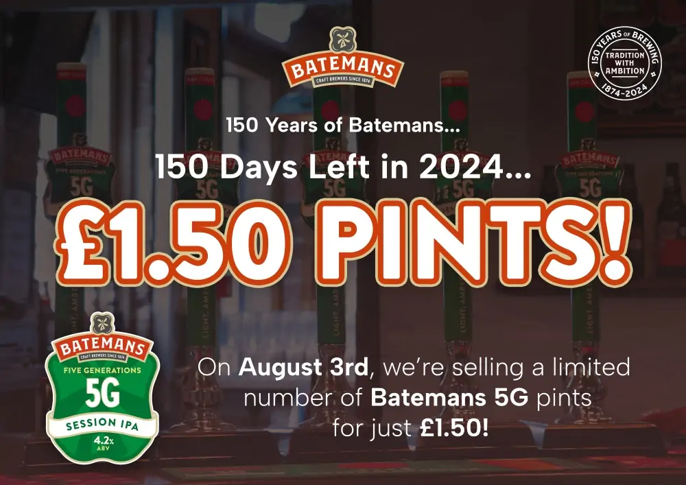 Batemans 150th Celebrations - £1.50 a pint!